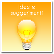 Idee e suggerimenti