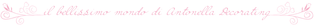Il Bellissimo Mondo Di Antonella Decorating